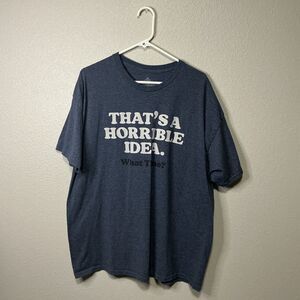 Funny “That’s A Horrible Idea What Time?” Graphic T-Shirt Blue 2XL